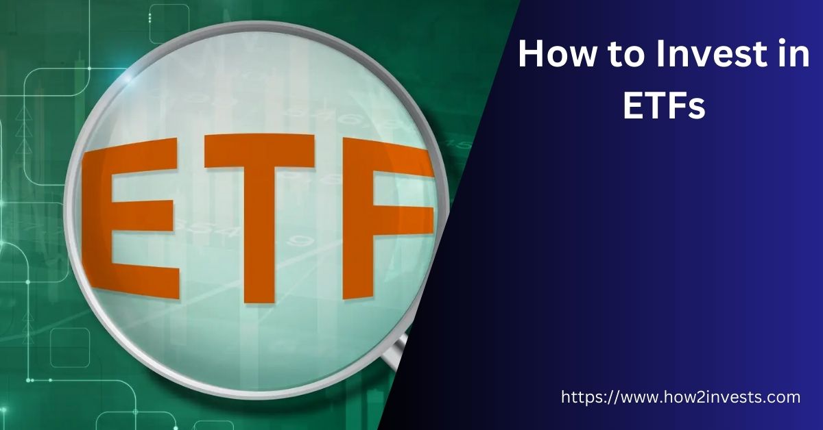 How To Invest In ETFs - Comprehensive Guide In 2023