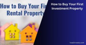 How to Buy Your First Investment Property