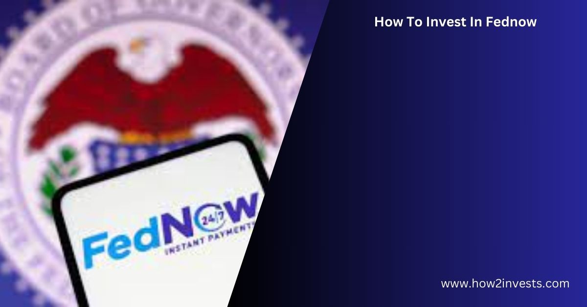 How To Invest In Fednow - An Experts Guide In 2023