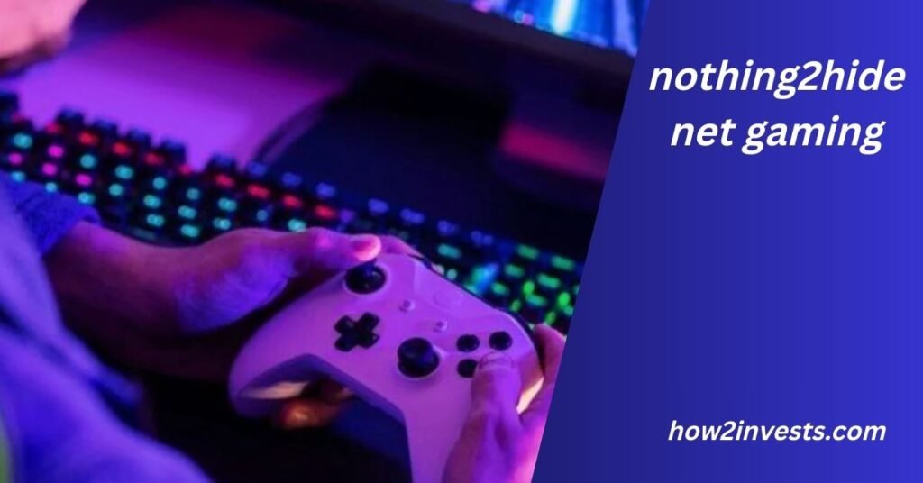 nothing2hide net gaming