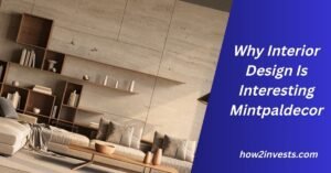 Why Interior Design Is Interesting Mintpaldecor
